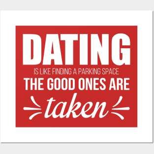 Dating is Like Finding a Parking Space. The Good Ones Are Taken. Posters and Art